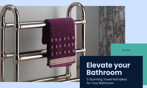 Elevate Your Bathroom: 5 Stunning Towel Rail Ideas for Your Home