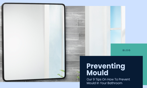 How to Prevent Mould in Your Bathroom - 9 Tips